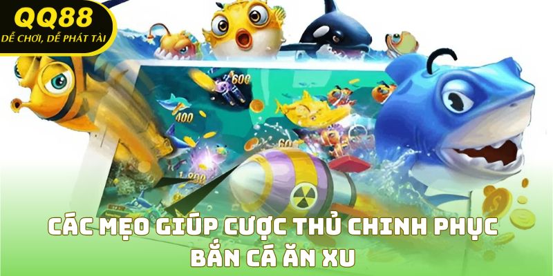 Bí quyết trở thành cao thủ săn cá ăn xu tại QQ88