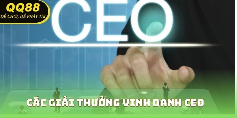 Các giải thưởng vinh danh CEO Never Does và QQ88