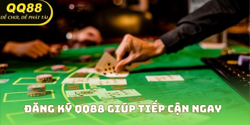 Đăng ký QQ88 giúp tiếp cận ngay các ưu đãi