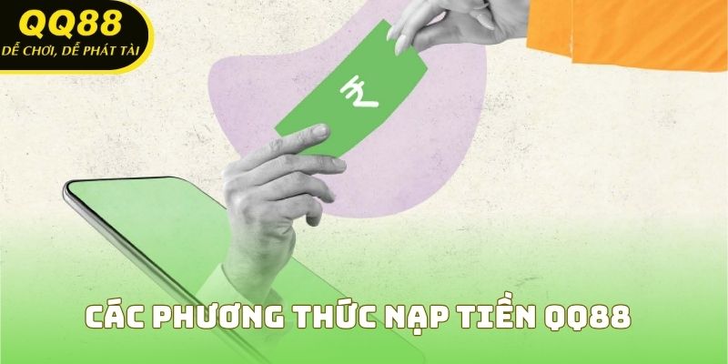 Các phương thức nạp tiền QQ88 phổ biến nhất