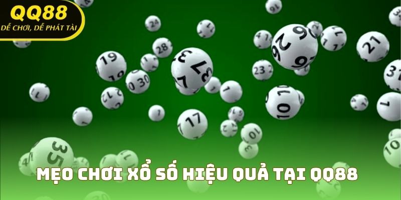 Mẹo chơi xổ số hiệu quả tại QQ88